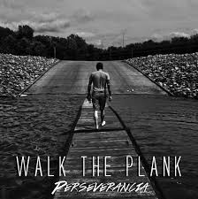 Walk The Plank - Perseverancia